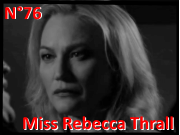 Numéro 76 Miss Rebecca Thrall